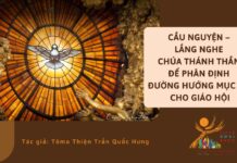 Cầu nguyện – Lắng nghe Chúa Thánh Thần để phân định đường hướng mục vụ cho Giáo hội
